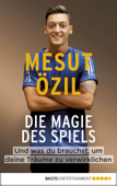 Die Magie des Spiels - Mesut Özil & Kai Psotta