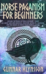 Norse Paganism for Beginners: Explore the World of Norse Religion - Learn All About Gods and Goddesses, Creation, Afterlife, Ragnarok, and the Secrets of Norse Pagan Paths & Asatru
