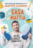 La casa di Mattia - Mattia Alessio