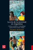 La era de la juventud en Argentina - Valeria Manzano