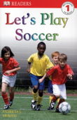DK Readers L1: Let's Play Soccer (Enhanced Edition) - Patricia J. Murphy