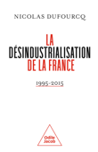 La Désindustrialisation de la France - Nicolas Dufourcq