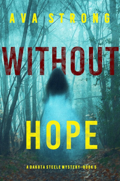 Without Hope (A Dakota Steele FBI Suspense Thriller—Book 5)