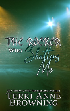 Capa do livro The Rocker Who Shatters Me de Terri Anne Browning