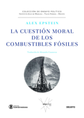 La cuestión moral de los combustibles fósiles - Alex Epstein