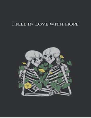 I fell in love with hope