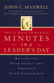The 21 Most Powerful Minutes in a Leader's Day - John C. Maxwell