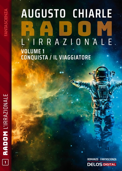 Radom L’Irrazionale. 1 – Conquista / Il viaggiatore