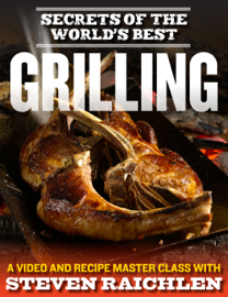 Secrets of the World’s Best Grilling