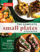 The Complete Small Plates Cookbook - America's Test Kitchen