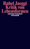 Kritik von Lebensformen - Rahel Jaeggi