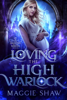 Loving the High Warlock - Maggie Shaw & Amelia Shaw