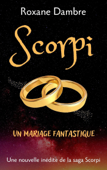 Scorpi - Un mariage fantastique - Roxane Dambre