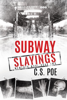 Subway Slayings - C.S. Poe