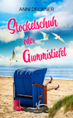 Stöckelschuh oder Gummistiefel - Anni Deckner