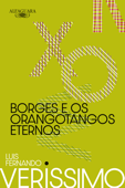 Borges e os orangotangos eternos (Nova edição) - Luis Fernando Verissimo