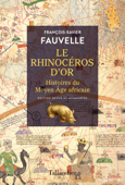 Le rhinocéros d'or - Francois-xavier Fauvelle