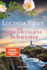 Die verschwundene Schwester - Lucinda Riley