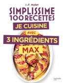 Simplissime 3 ingrédients max - Jean-François Mallet