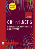 C# und .NET 6 – Grundlagen, Profiwissen und Rezepte - Jürgen Kotz & Christian Wenz