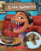 What If You Had T. Rex Teeth?: And Other Dinosaur Parts - Sandra Markle & Howard McWilliam