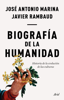 Biografía de la humanidad - Javier Rambaud & José Antonio Marina