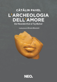 L'archeologia dell'amore - Cătălin Pavel