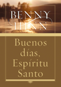Buenos días, Espíritu Santo - Benny Hinn