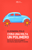 C'era una volta un polimero - Eleonora Polo