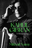 Kahlil Gibran: A Biography - Mikhail Naimy