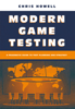 Modern Game Testing: A Pragmatic Guide to Test Planning and Strategy - Chris Howell