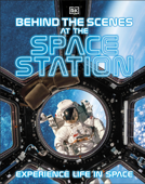 Behind the Scenes at the Space Station - DK