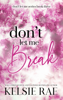 Don't Let Me Break - Kelsie Rae