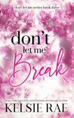 Don't Let Me Break - Kelsie Rae