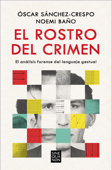 El rostro del crimen - Óscar Sánchez-Crespo & Noemí Baño