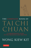 The Complete Book of Tai Chi Chuan - Wong Kiew Kit