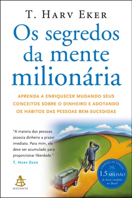Capa do livro Os Segredos da Mente Milionária: Aprenda a Enriquecer Mudando seus Conceitos Sobre o Dinheiro e Adotando os Hábitos das Pessoas Bem-Sucedidas de T. Harv Eker