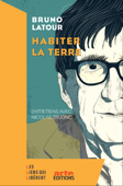 Habiter la Terre - Bruno Latour & Nicolas Truong