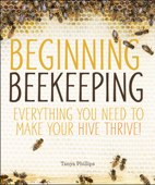 Beginning Beekeeping - Tanya Phillips