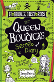 Horrible Histories: Queen Boudica's Secret Diary - Terry Deary & Mike Philips