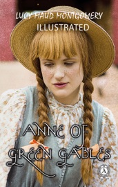 Anne of Green Gables (Illustrated) - L.M. Montgomery