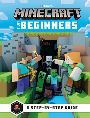 Read & Download Minecraft for Beginners Book by Mojang Ab & The Official Minecraft Team Online