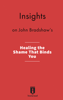 Insights on John Bradshaw's Healing the Shame That Binds You - Instaread
