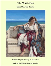 The White Flag - Gene Stratton-Porter by  Gene Stratton-Porter PDF Download
