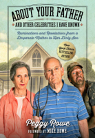 Peggy Rowe & Mike Rowe - About Your Father and Other Celebrities I Have Known artwork