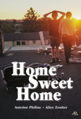 Home Sweet Home - Alice Zeniter & Antoine Philias