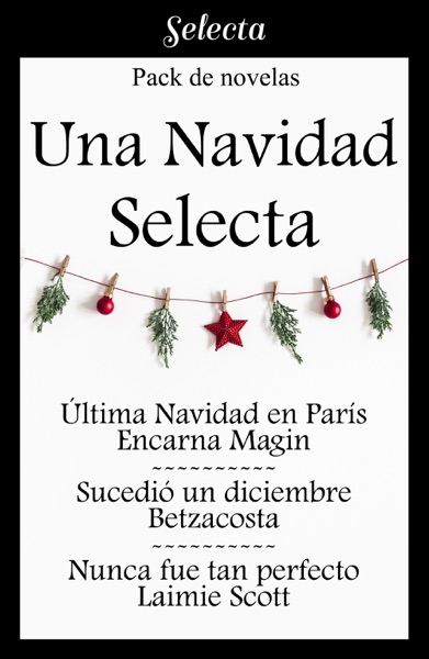 Una Navidad Selecta (Pack con: Última Navidad en París  Sucedió un diciembre  Nunca fue tan perfecto)