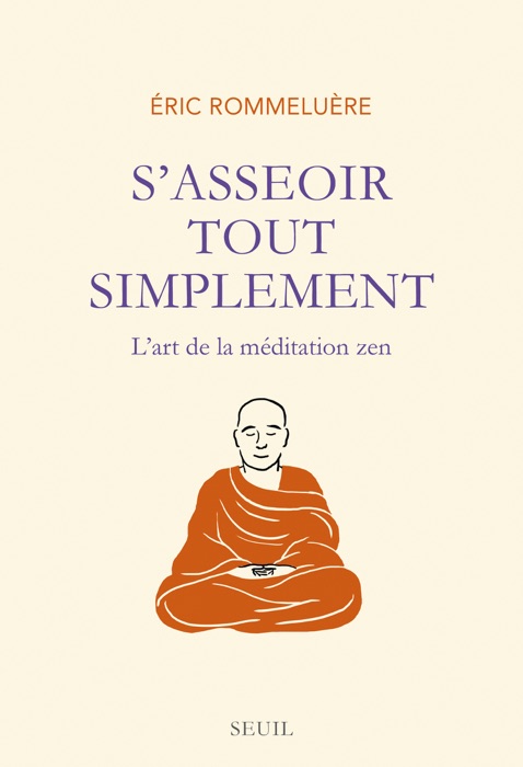 S'asseoir tout simplement. L'art de la méditation