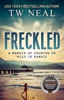 T W Neal - Freckled: a Memoir of Growing up Wild in Hawaii artwork