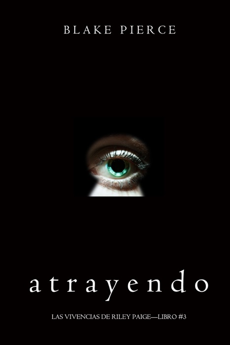 Atrayendo (Las Vivencias de Riley Paige—Libro #3)